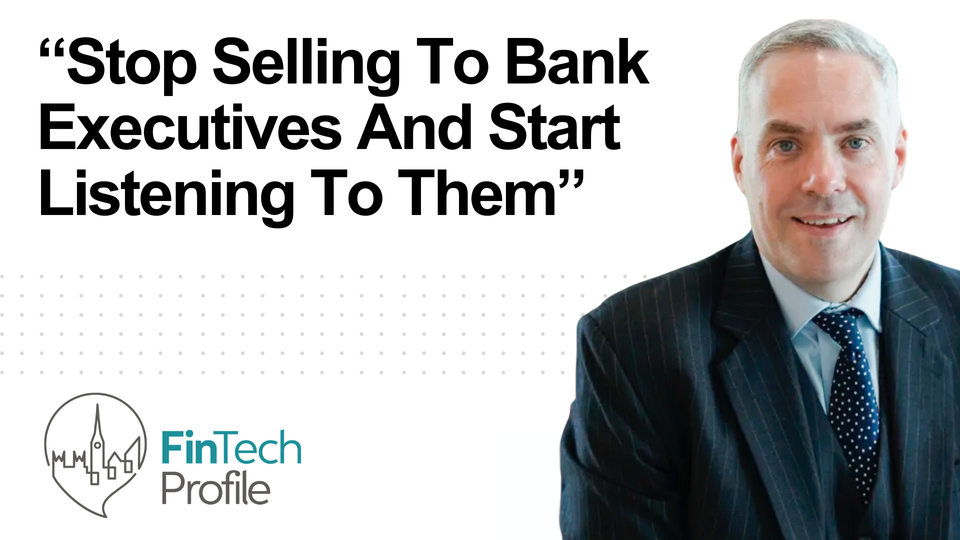 Stop Selling To Bank Executives And Start Listening To Them