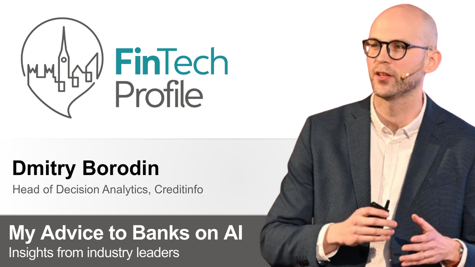 My Advice to Banks on AI: Dmitry Borodin of Creditinfo