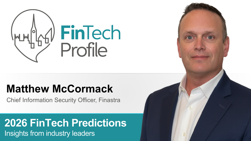 2026 FinTech Predictions: Insights from Matthew McCormack of Finastra